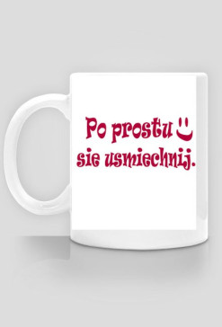 Kubek Po prostu się uśmiechnij