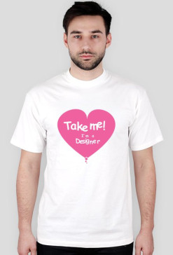 Take Me! I'm a Designer
