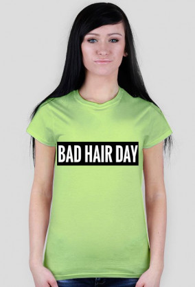 BAD HAIR DAY