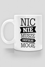 Kubek - Nic nie muszę