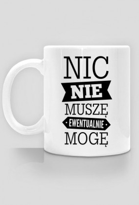 Kubek - Nic nie muszę