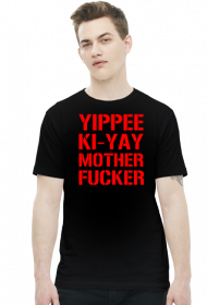 Koszulka Yippe ki yay motherfucker