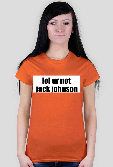 lol ur not jack johnson