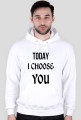 TODAY I CHOOSE YOU