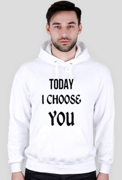 TODAY I CHOOSE YOU