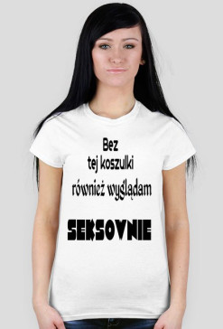 Bez tej koszulki...