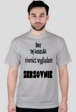 Bez tej koszulki...