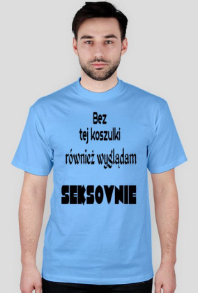 Bez tej koszulki...