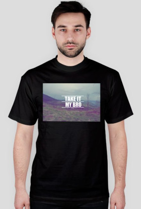 /\/\ TAKE IT MY BRO /\/\