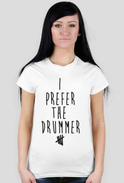 Koszulka "I PREFER THE DRUMMER"