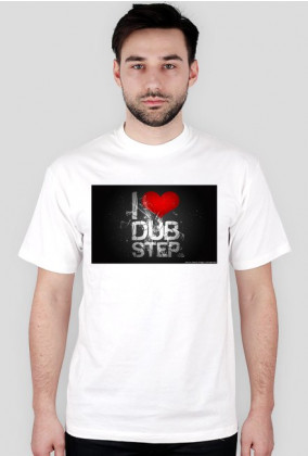 Koszulka I Love DUBSTEP