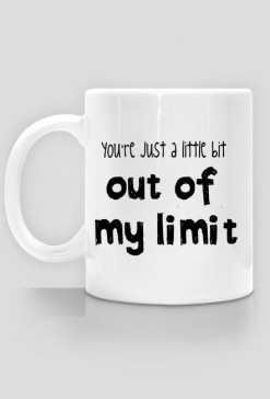 Kubek "Out Of My Limit"