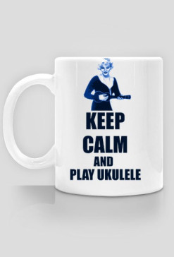 Keep Calm and Play Ukulele Kubek