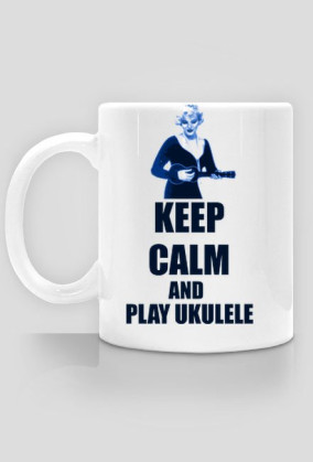 Keep Calm and Play Ukulele Kubek