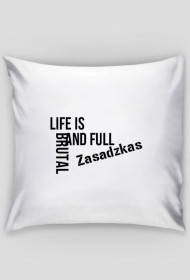 Poduszka Life is brutal..