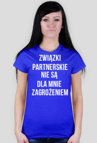 T-shirt damski (niebieski) ZWIĄZKI PARTNERSKIE NIE SĄ DLA MNIE ZAGROŻENIEM