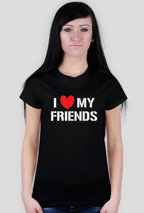 I LOVE MY FRIENDS
