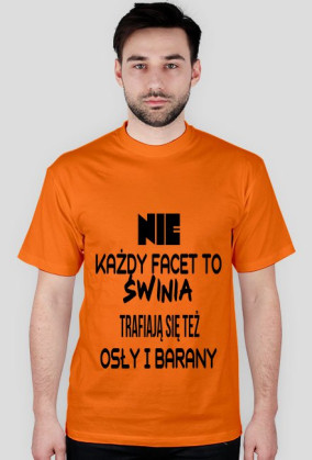 NIE KAŻDY FACET TO ŚWINIA...