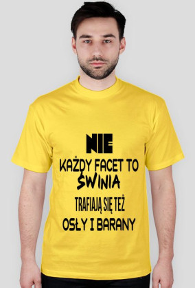 NIE KAŻDY FACET TO ŚWINIA...
