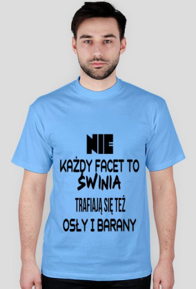 NIE KAŻDY FACET TO ŚWINIA...
