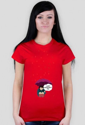 Nienawidzę walentynek- t-shirt na walentynki