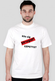 Kto cię Strugał? GEPETTO?