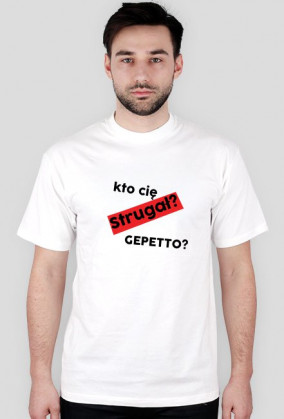 Kto cię Strugał? GEPETTO?