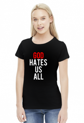 God hates us all - Californication koszulka damska
