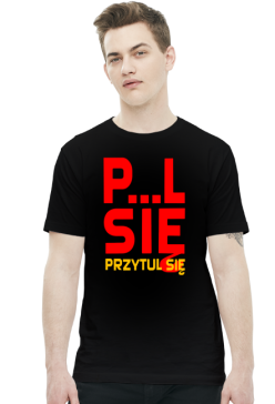 Koszulka P...L SIĘ - przytul się
