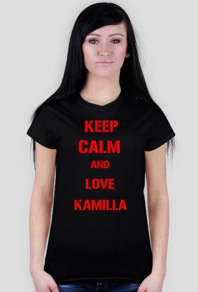 KEEP CALM AND LOVE KAMILLA