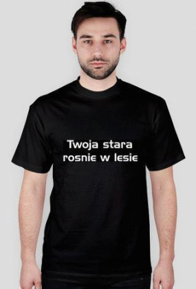 Twoja stara rośnie w lesie