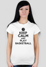 Koszulka Damska KEEP CALM AND PLAY BASKETBALL