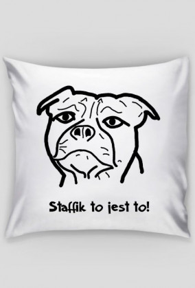 Staffik to jest to! poduszka