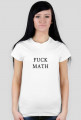 Biała koszulka damska "FUCK MATH"