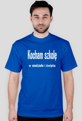Kocham szkołę w niedziele i święta