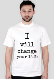 I WILL CHANGE YOUR LIFE