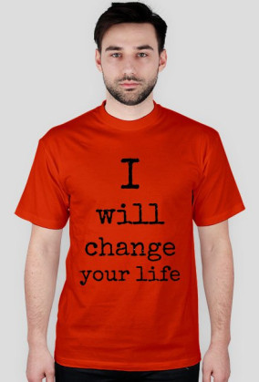 I WILL CHANGE YOUR LIFE
