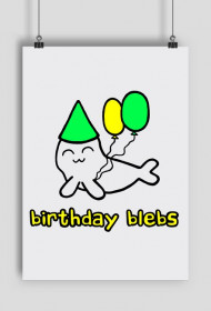 Birthday Blebs