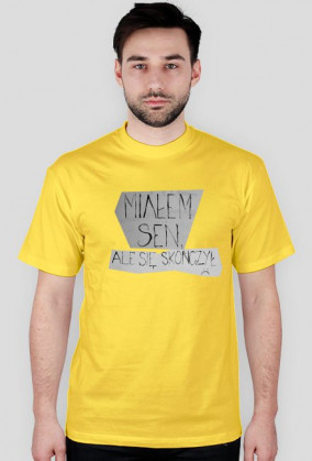 Miałem sen, ale się skończył.
