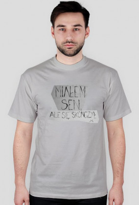 Miałem sen, ale się skończył.