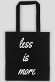 less is more torba