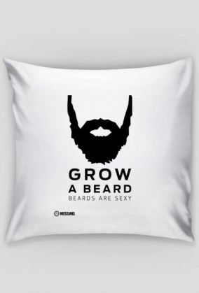 PILLOW - GROW A BEARD BEARDS ARE SEXY