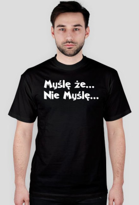 Myślę że... Nie Myślę...