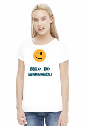 Koszulka damska - byle do weekendu