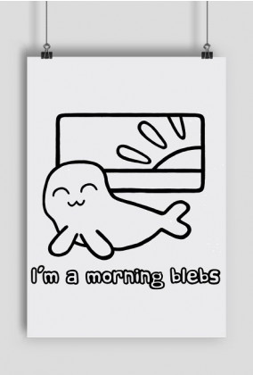 I'm a Morning Blebs