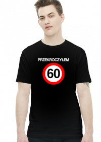 Prezent na 60 urodziny - Przekroczyłem 60 koszulka czarna