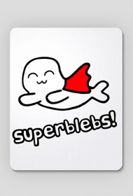 Superblebs!