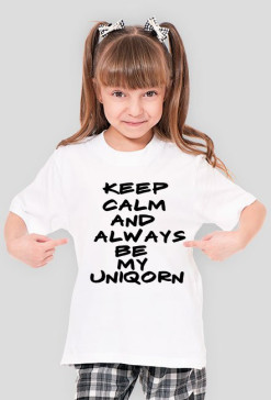 Keep Calm And Always Be My Uniqorn