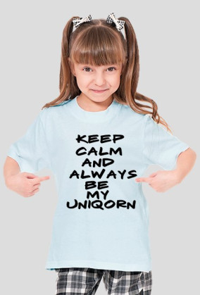 Keep Calm And Always Be My Uniqorn