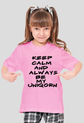 Keep Calm And Always Be My Uniqorn